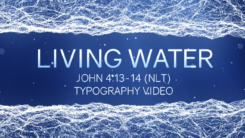 Living Water Typography Video